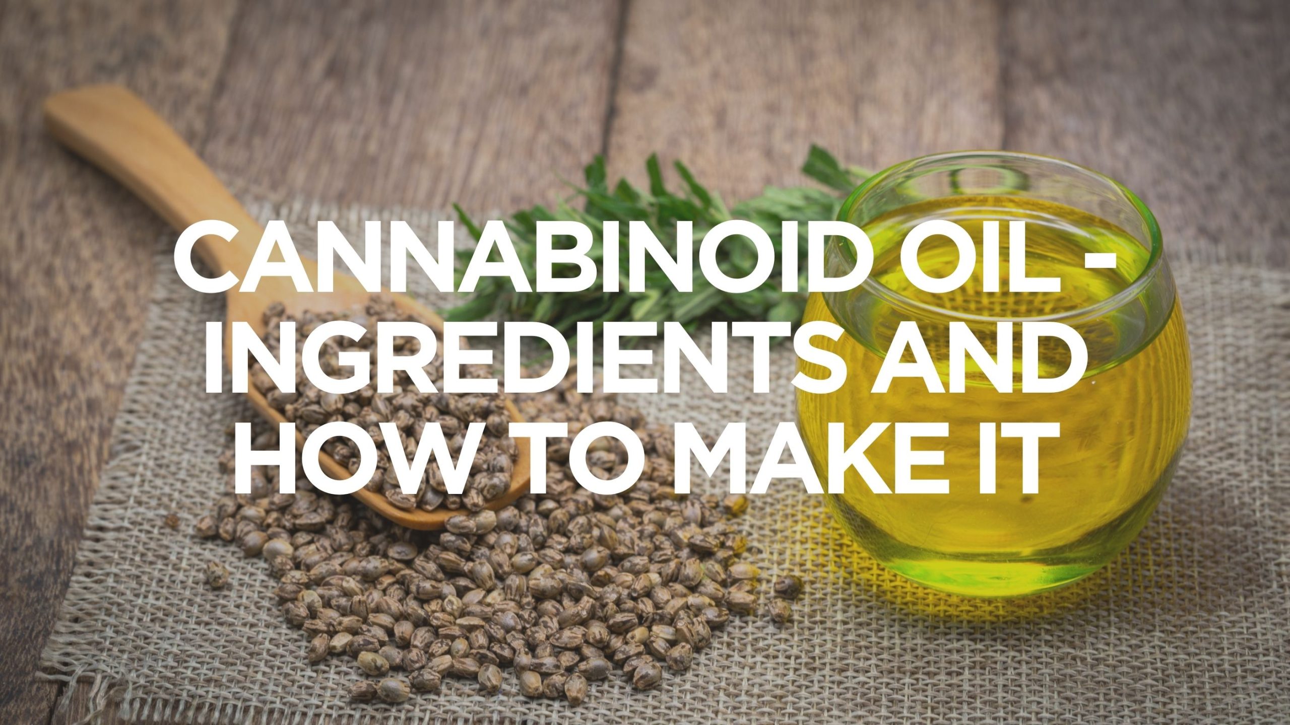cannabinoid-oil-ingredients-and-how-to-make-it